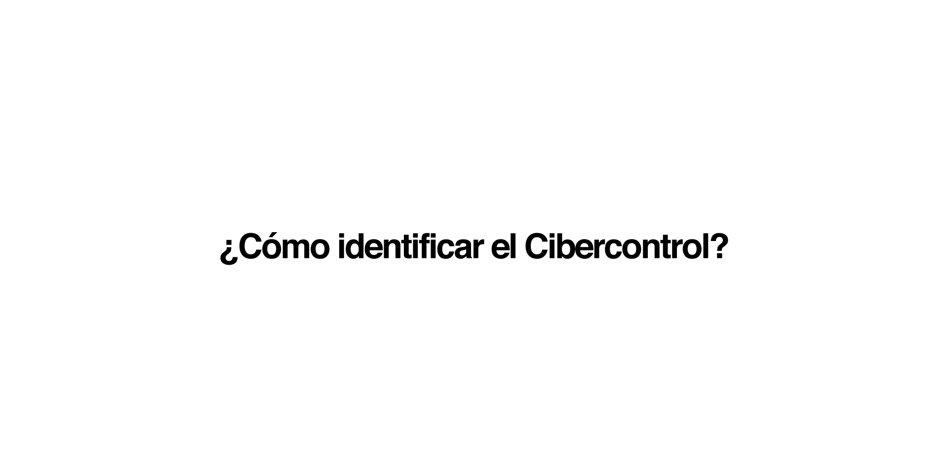 ¿Cómo identificar el Cybercontrol? Te presiona para que le des tus contraseñas como muestra de amor y confianza por tu parte. Y si no lo haces, ¡se enfada! Quiere saber siempre quién te llama o escribe al móvil, ver tus conversaciones y qué contactos tienes en las redes sociales. Te presiona para saberlo. Te pide que le envíes tu ubicación en el móvil para confirmar y controlar que estás donde dices que estás. Controla los comentarios de tus redes sociales. Te exige saber cuándo y por qué te has conectado para hablar con alguien. Te amenaza con difundir mensajes o imágenes tuyas por internet si no haces lo que él quiere.  Te menosprecia y se burla de ti, incluso delante de amigas/os. No tolera que hagas cosas sin contar con él/ella. Tienes miedo de sus reacciones e incluso alguna vez has temido que te pegara. Te pide explicaciones de todo lo que haces y desconfía casi siempre de lo que le dices. Dice cosas como que no le quieres si no haces lo que te pide.